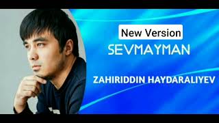 Zahiriddin Haydaraliyev  Sevmayman New version  2024 [upl. by Saxela]