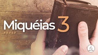 Miquéias 3  Reavivados Por Sua Palavra  RPSP [upl. by Maurilla775]