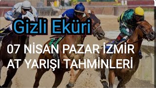 07 NİSAN 2024 PAZAR İZMİR AT YARIŞI TAHMİNLERİ GİZLİ EKÜRİ KANALİMİZDA [upl. by Burd]