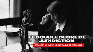 Le double degré de juridiction  Garantir une justice équitable et appelable [upl. by Usanis]