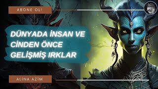 Dünyada İnsan ve Cinden Önce Gelişmiş Irklar [upl. by Adnim]