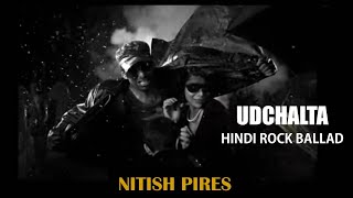 UDCHALTA  NITISH PIRES  MTV SELECT  ROMANTIC  CLASSIC  ROCK  BALLAD  KOI HO NA HO [upl. by Austina]