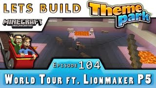 Minecraft  Lets Build A Theme Park  World Tour Ft Lionmaker Part 5  E104 [upl. by Lenrad]