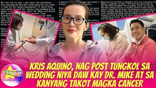 Kris Aquino nag post tungkol sa wedding niya daw kay Dr Mike at sa kanyang takot magka cancer [upl. by Wampler]