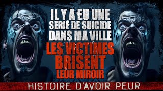 Il y a une série de suide en ville les victimes brisent leur miroir Creepypasta FRHistoire horreur [upl. by Aldric189]