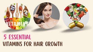 5 Essential Vitamins For Hair Growth  To Include In Your Diet [upl. by Nnaeirb41]