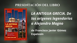 Presentación del libro quotLa Antigua Greciaquot de FJ Gómez Espelosín [upl. by Cam]