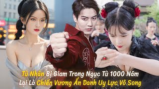 Tù Nhân Bị Giam Trong Ngục Tù 1000 Năm Lại Là Chiến Vương Ẩn Danh Uy Lực Vô Song  Review Phim [upl. by Dolphin323]