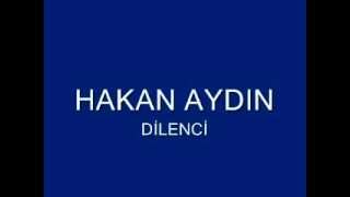 HAKAN AYDIN  DİLENCİ [upl. by Airun789]