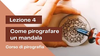 Lezione 4  Come pirografare un mandala [upl. by Nylessoj]