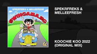 SpekrFreks amp Melleefresh  Koochie Koo 2022 Original Mix [upl. by Ybot554]