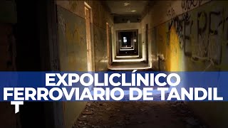 EXPOLICLÍNICO FERROVIARIO DE TANDIL EN RUINAS  Informe de Daniel Malnatti [upl. by Durand]