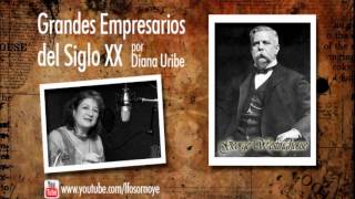 06 George Westinghouse Grandes Empresarios del Siglo XX [upl. by Klusek]