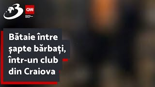 Bătaie între șapte bărbați întrun club din Craiova Conflictul a început de la o dedicație [upl. by Kaylil411]