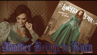 Loretta Lynn  Another Bridge to Burn 2018 [upl. by Brandise]