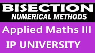 Bisection Method  Numerical Methods  IPU Applied Maths 3 Unit 3 16 In hindi [upl. by Lattie]