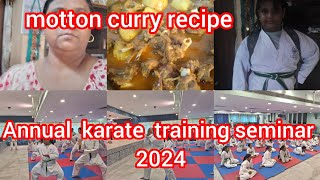 Annual karate training seminar 2024।।Sunday motton curry recipe ।।TSFamily885 [upl. by Faber]