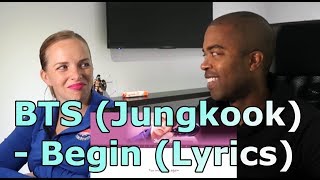 BTS Jungkook  Begin Lyrics REACTION 🎵 [upl. by Crespi]