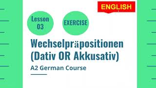 German two way prepositions Exercises  Wechselpräpositionen Übungen  A2 German Course  Lesson 3 [upl. by Lai970]