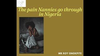 THE PAIN NANNIES GO THROUGH IN NIGERIA [upl. by Klatt]