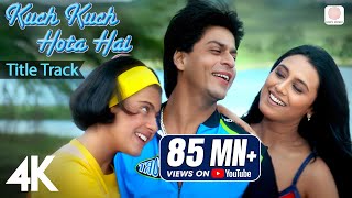 Kuch Kuch Hota Hai Title Track  4K Video  Shah Rukh Khan Kajol Rani Alka Yagnik Udit Narayan [upl. by Neerol]