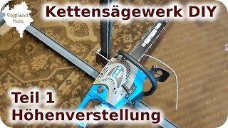 Kettensägewerk selber bauen Teil1 Höhenverstellung  Eigenbau Motorsäge Sägewerk DIY [upl. by Ynoffit]