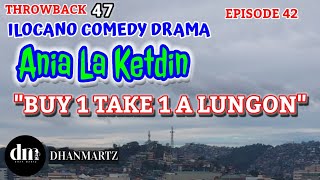 ILOCANO COMEDY DRAMA  BUY 1 TAKE 1 A LUNGON  ANIA LA KETDIN 45  THROWBACK [upl. by Pontias]