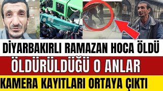 DİYARBAKIRLI RAMAZAN HOCADAN ACI HABER MAALESEF ÖLDÜ KATİLİ KAMERADA GÖZÜKTÜ MÜGE ANLI BİLE ŞOK OLD [upl. by Ainoda]