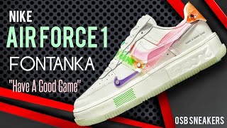 NIKE Air Force 1 Fontanka  quotHave A Good Game 2021quot Detailed Look [upl. by Yesac]