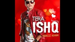 quotTERA ISHQquot FEROZ KHAN FULL VIDEO HD  WAVETRAP PRODUCTIONS  LATEST PUNJABI SONG 2016 [upl. by Htaeh]