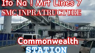 ITO NA  COMMONWEALTH STATION SMC INPRATRUCTURE MRT LINES7 [upl. by Ellehcram525]