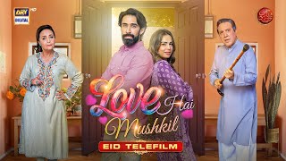 Love Hai Mushkil  Eid Special Telefilm  Ali Rehman Khan  Mah E Nur Haider  ARY Digital [upl. by Onivag]