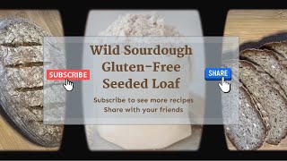 Wild Sourdough GlutenFree Seeded Loaf [upl. by Chem]