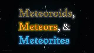 Meteoroids Meteors amp Meteorites [upl. by Levina]