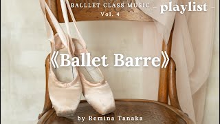 《Ballet Barre》Ballet Class Music vol 4 playlist [upl. by Iclek]