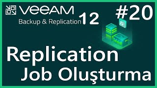 Replication Job Oluşturma  Veeam Backup amp Replication 12  Ders 20 [upl. by Ezzo]