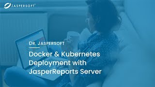 Dr Jaspersoft  Docker amp Kubernetes Deployment with JasperReports Server [upl. by Inahc]