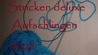 Stricken deluxe  Maschen Aufschlingen 008 [upl. by Yhtir]