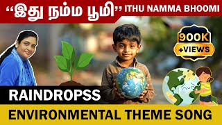 RAINDROPSS இது நம்ம பூமி  Ithu Namma Bhoomi  Environmental Theme Song [upl. by Artnoed]