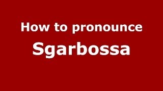 How to pronounce Sgarbossa ItalianItaly  PronounceNamescom [upl. by Atiuqcaj]