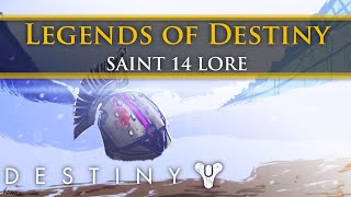 Legends of Destiny Saint14 Destiny Lore [upl. by Alla]