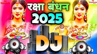 Raksha Bandhan Song Dj Remix 2025  रक्षा बंधन डीजे सोंग  Happy Rakshabandhan 2025 Song  Hard Bass [upl. by Eojyllib326]