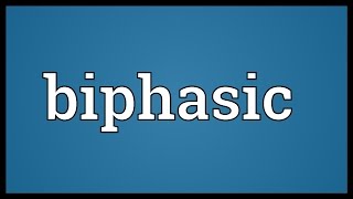 Biphasic Meaning [upl. by Beitris]