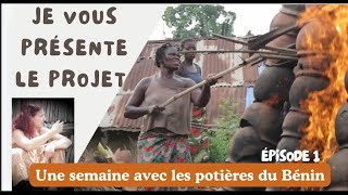 Une semaine avec les potières béninoises  présentation du projet VLog 7 [upl. by Pitchford]