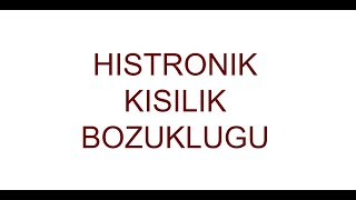 Histrionik Kisilik Bozuklugu  nasil davraniyorlar [upl. by Ximena]