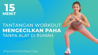 Mengecilkan Paha dan Betis di Rumah dengan Tantangan Workout Ini [upl. by Yhtomit]