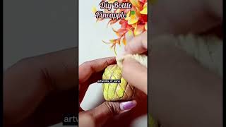 Diy Bottle Pineapple 🍍 shorts ytshorts diybottle artworksofsana [upl. by Attennaj159]