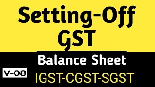 V08  Settingoff GST  Easiest Calculation  Balance Sheet IGST\CGST\SGSTInput vs Output [upl. by Armin]