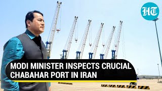 Modi minister reviews Indiaoperated port In Iran  How Chabahar is an answer to China [upl. by Melbourne825]