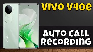 How To Auto Call Recording in Vivo V40e new [upl. by Eekorehc]